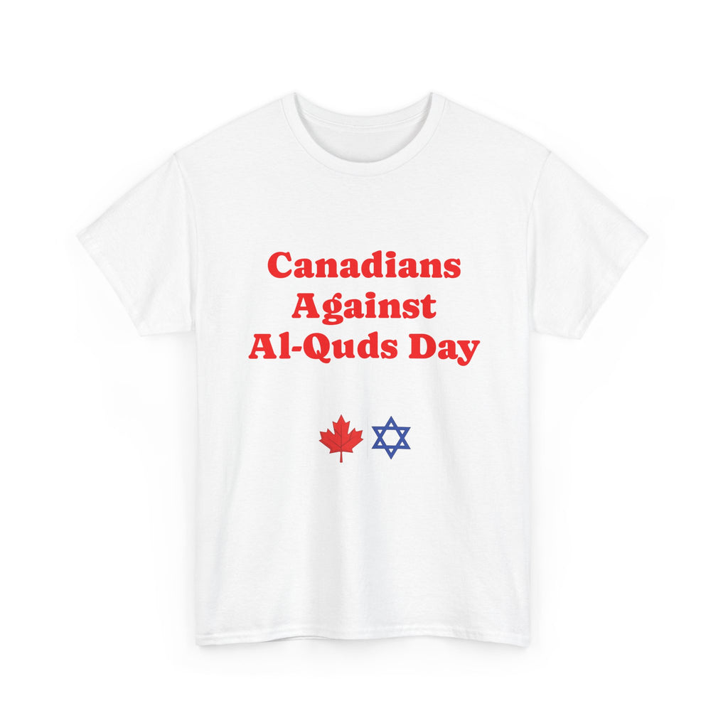 Canadians Against  Al-Quds Day T-Shirt - Am Yisrael Chai - Stronger Together